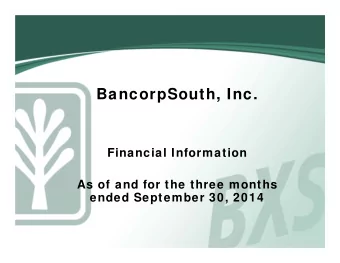 BancorpSouth, Inc.  Financial Information  As of and for the three months  ended September 30, 2014