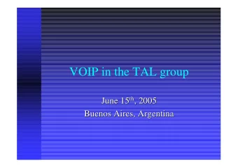 VOIP in the TAL group 15 th th , 2005  June 15  , 2005  June  Buenos Aires, Argentina  Buenos