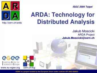 ARDA: Technology for  Distributed Analysis  http://cern.ch/arda  Jakub Moscicki  ARDA Project