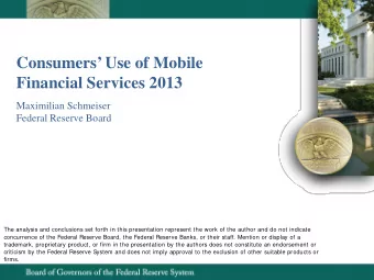 Consumers Use of Mobile  Financial Services 2013  Maximilian Schmeiser  Federal Reserve Board