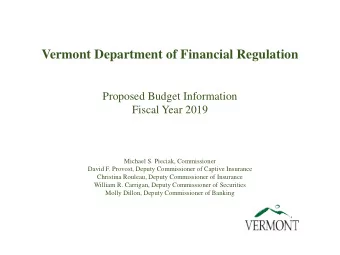 Vermont Department of Financial Regulation  Proposed Budget Information  Fiscal Year 2019  Michael