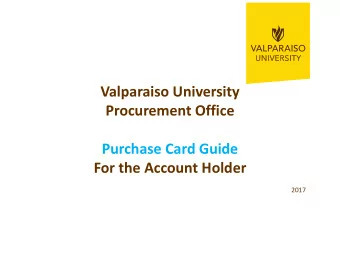 Valparaiso University Procurement Office Purchase Card Guide For the Account Holder  2017 The