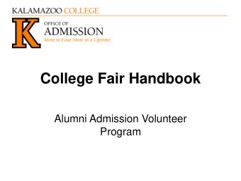 Alumni Admission Volunteer  Program  College Fair Goals  Increase name recognition of Kalamazoo