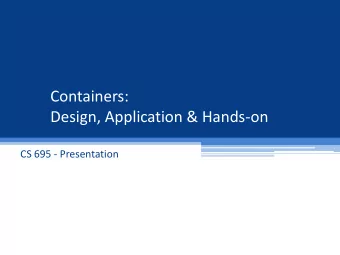 Containers:  Design, Application &amp; Hands-on  CS 695 - Presentation  2  Getting Your Attention !