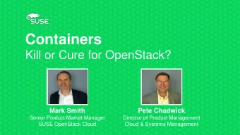 Containers  Kill or Cure for OpenStack?  Mark Smith  Pete Chadwick  Senior Product Market Manager