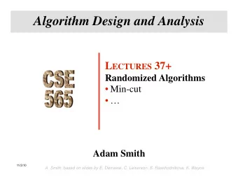 Algorithm Design and Analysis L ECTURES 37+  Randomized Algorithms   Min-cut
