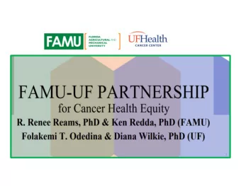 1 Florida  California CaRE 2 Health Equity Center  UF  FAMU o Cancer Research Expertise o