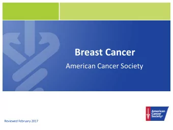Breast Cancer  American Cancer Society  Reviewed February 2017  So what can you do to  prevent and