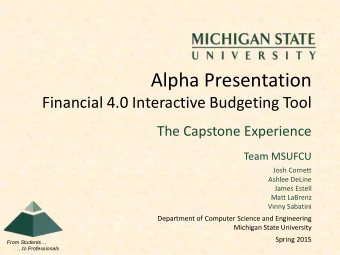 Alpha Presentation  Financial 4.0 Interactive Budgeting Tool  The Capstone Experience  Team MSUFCU