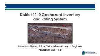District 11-0 Geohazard Inventory  and Rating System Jonathan Moses, P.E.  District Geotechnical