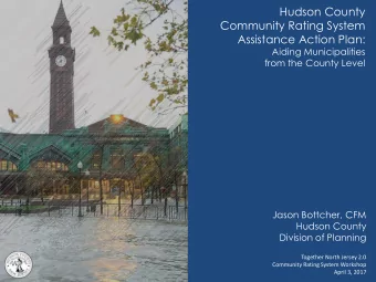 Assistance Action Plan:  Aiding Municipalities  from the County Level  Jason Bottcher, CFM  Hudson