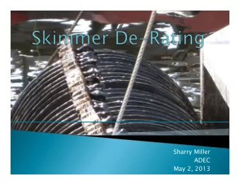 Sharry Miller  ADEC  May 2, 2013  18 AAC 75.445(g)(5)  Specific to skimmers and pumps  Use