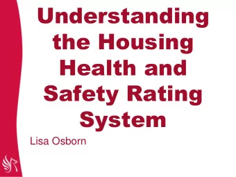 Understanding  the Housing  Health and  Safety Rating  System  Lisa Osborn  The Private Rented