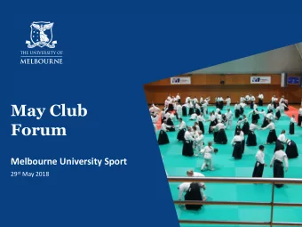 May Club  Forum  Melbourne University Sport 29 st May 2018  1  Welcome from the  MU Sport Board