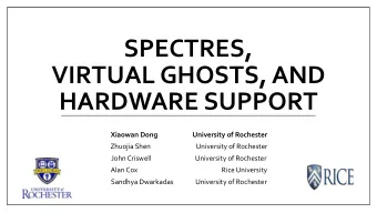 SPECTRES,  VIRTUAL GHOSTS, AND  HARDWARE SUPPORT  Xiaowan Dong                       University of