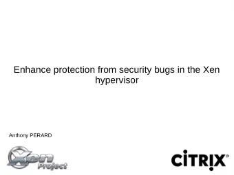 Enhance protection from security bugs in the Xen  hypervisor  Anthony PERARD  Xen architecture
