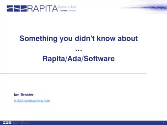 Something you didnt know about    Rapita/Ada/Software  Ian Broster  ianb@rapitasystems.com  1