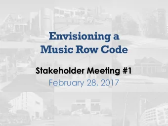 Music Row Code  Stakeholder Meeting #1  February 28, 2017  Meeting Purpose Envisioning a  Music