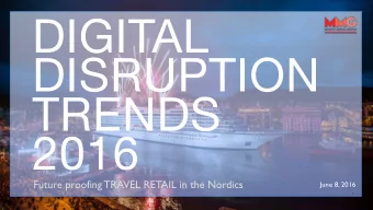DIGITAL DISRUPTION  TRENDS  2016  Future proofing TRAVEL RETAIL in the Nordics  June 8, 2016  1