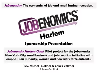 Sponsorship Presentation Jobenomics Harlem Goal: Pilot project for the Jobenomics  New York City