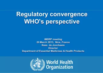 WHO's perspective IMDRF meeting  20 March 2013,  Nice, France  Kees  de Joncheere  Director