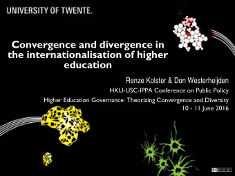 Convergence and divergence in  the internationalisation of higher  education  Renze Kolster &amp;