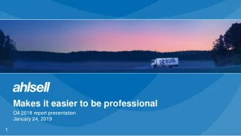 Makes it easier to be professional  Q4 2018 report presentation  January 24, 2019  1  Q4: Strong