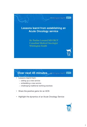 Over next 45 minutes..  Lessons learnt from:  setting up a new service  embedding a new