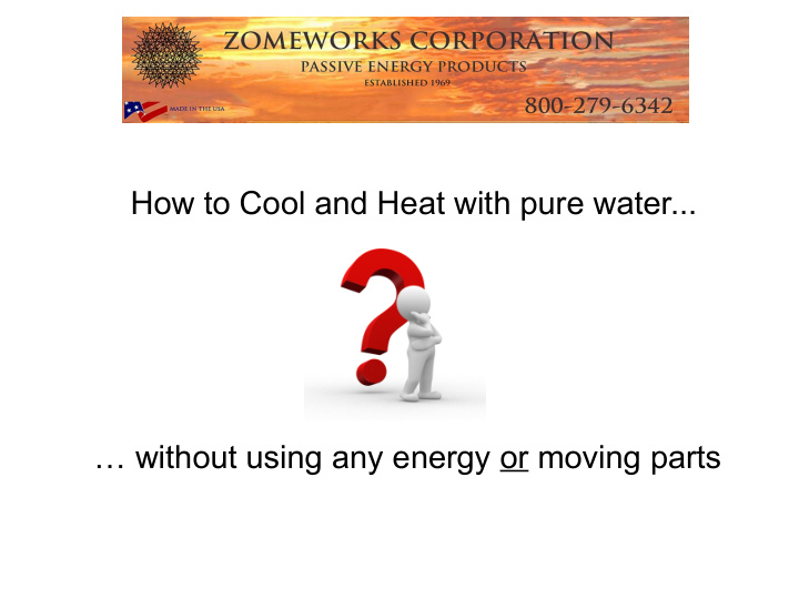 how to cool and heat with pure water without using any