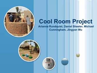 Cool Room Project  Arianna Rundquist, Daniel Sheeter, Michael  Cunningham, Jingyan Wu  Project