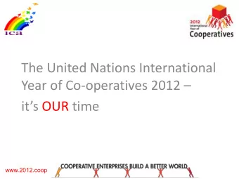 The United Nations International Year of Co-operatives 2012  its  OUR time  www.2012.coop