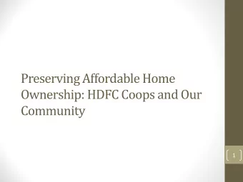 Preserving Affordable Home  Ownership: HDFC Coops and Our  Community  1  Purpose of This Meeting
