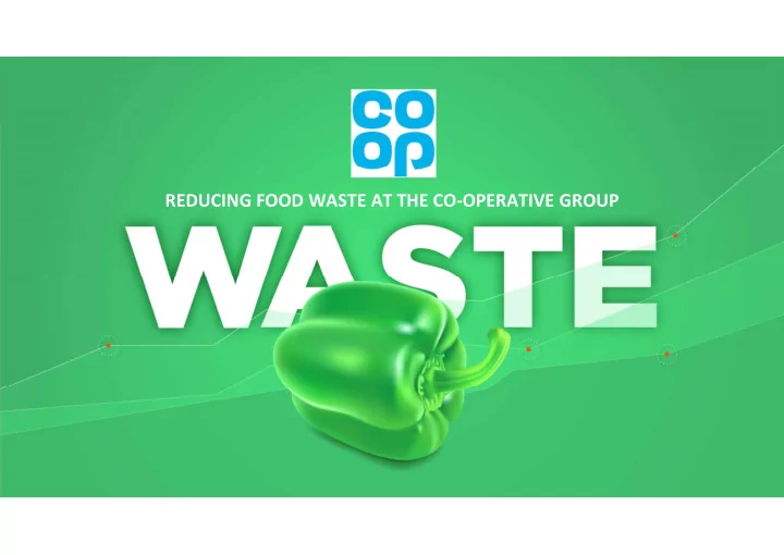 reducing food waste at the co operative group