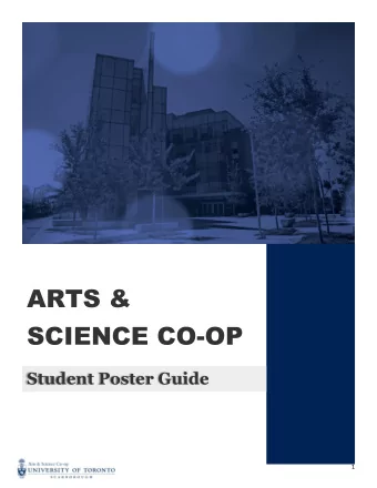 ARTS &amp;  SCIENCE CO-OP  Student Poster Guide  1  The Purpose of Work Term Posters  An academic