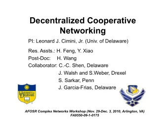 Decentralized Cooperative Networking  PI: Leonard J. Cimini, Jr. (Univ. of Delaware)  Res. Assts.: