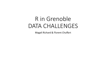 R in Grenoble  DATA CHALLENGES  Magali Richard &amp; Florent Chuffart  Introduct  ction  Data