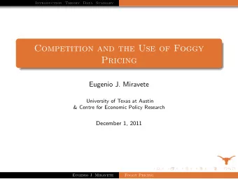 Competition and the Use of Foggy  Pricing  Eugenio J. Miravete  University of Texas at Austin