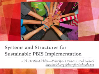 Systems and Structures for  Sustainable PBIS Implementation  Rick Dustin-EichlerPrincipal Dothan