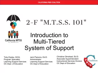 2-F &quot;M.T.S.S. 101&quot;  Introduction to  Multi-Tiered  System of Support  Christine Olmstead,