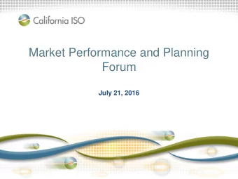 Market Performance and Planning  Forum  July 21, 2016  Market Performance and Planning Forum Agenda