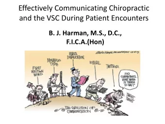 and the VSC During Patient Encounters  B. J. Harman, M.S., D.C.,  F.I.C.A.(Hon)  Your Lifes Work