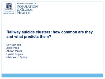 Railway suicide clusters: how common are they  and what predicts them?  Lay San Too  Jane Pirkis