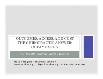 OUTCOMES, ACCESS, AND COST  THE CHIROPRACTIC ANSWER:  COPAY PARITY  NC  C HIRO PRA C TIC  A SSO C