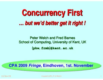 Concurrency First  Concurrency First  Concurrency First   but we  but we  d better get it