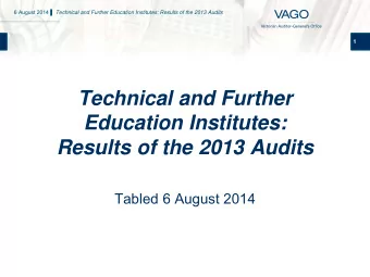 Technical and Further  Education Institutes:  Results of the 2013 Audits  Tabled 6 August 2014 6