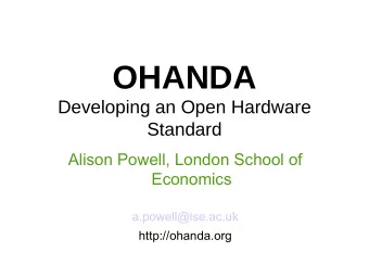 OHANDA  Developing an Open Hardware  Standard  Alison Powell, London School of  Economics