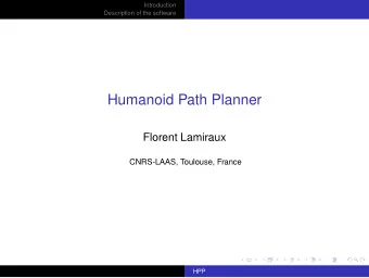 Humanoid Path Planner  Florent Lamiraux  CNRS-LAAS, Toulouse, France  HPP  Introduction