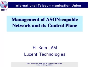 Management of ASON-  -capable  capable  Management of ASON  Network and its Control Plane  Network