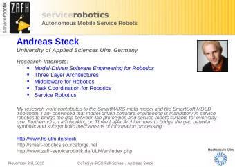 Andreas Steck  University of Applied Sciences Ulm, Germany  Research Interests:  Model-Driven