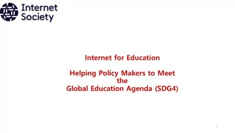 Internet for Education  Helping Policy Makers to Meet  the  Global Education Agenda (SDG4)  1